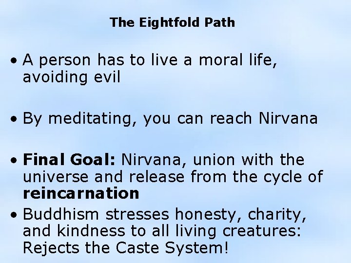 The Eightfold Path • A person has to live a moral life, avoiding evil