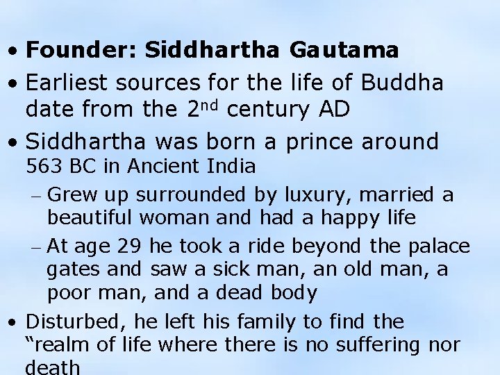  • Founder: Siddhartha Gautama • Earliest sources for the life of Buddha date