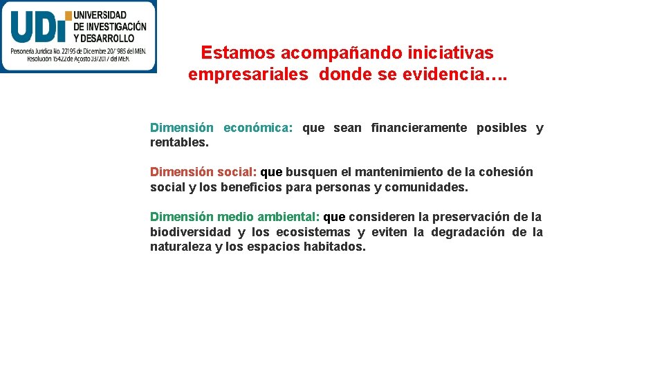 Estamos acompañando iniciativas empresariales donde se evidencia…. Dimensión económica: que sean financieramente posibles y