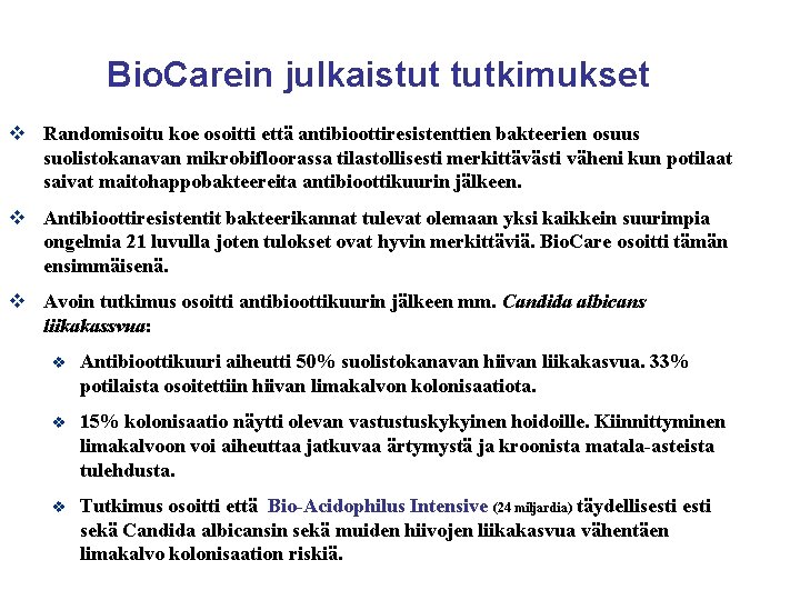 Bio. Carein julkaistut tutkimukset v Randomisoitu koe osoitti että antibioottiresistenttien bakteerien osuus suolistokanavan mikrobifloorassa