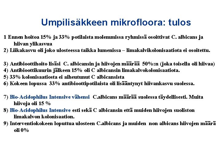 Umpilisäkkeen mikrofloora: tulos 1 Ennen hoitoa 15% ja 33% potilaista molemmissa ryhmissä osoittivat C.