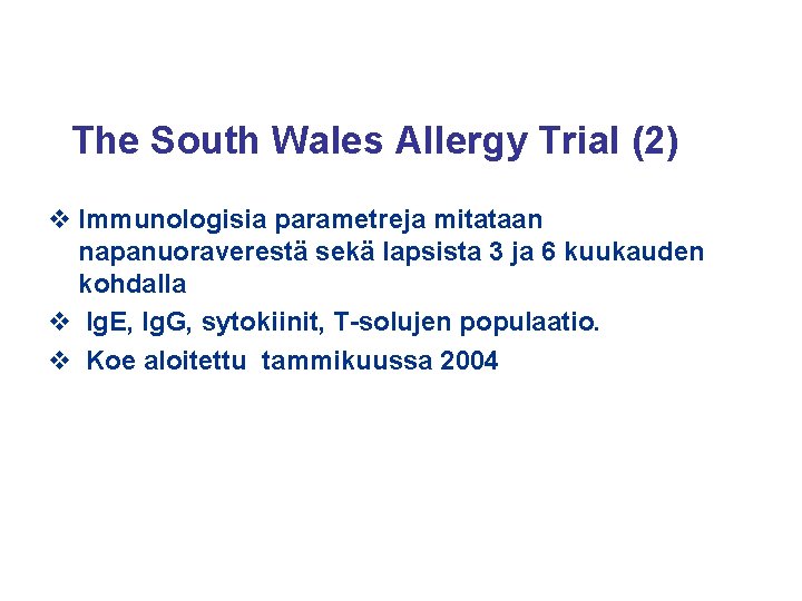 The South Wales Allergy Trial (2) v Immunologisia parametreja mitataan napanuoraverestä sekä lapsista 3