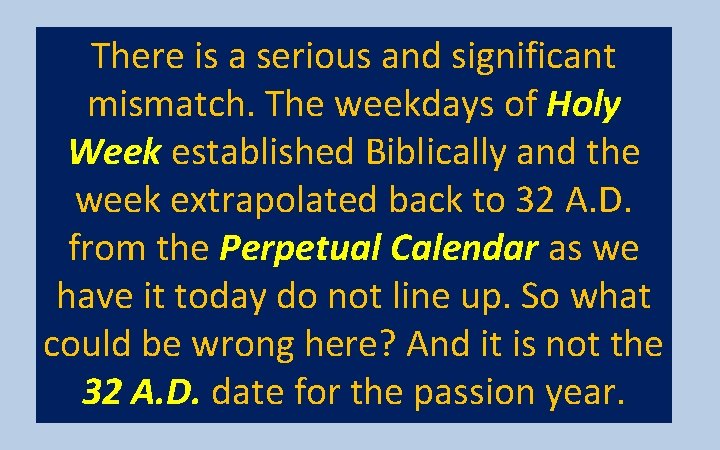 There is a serious and significant mismatch. The weekdays of Holy Week established Biblically