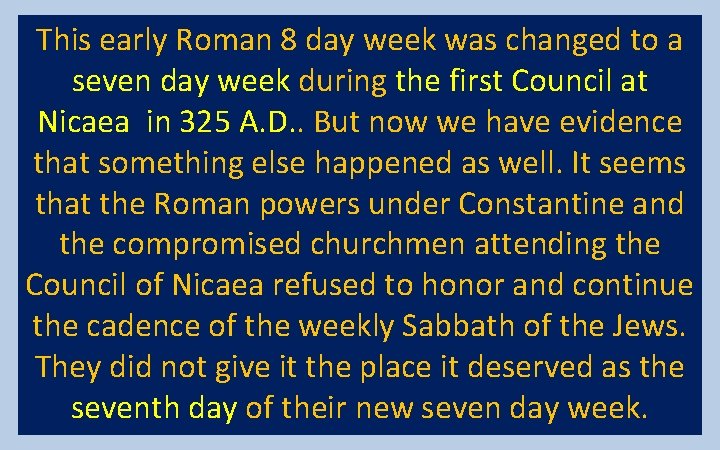 This early Roman 8 day week was changed to a seven day week during