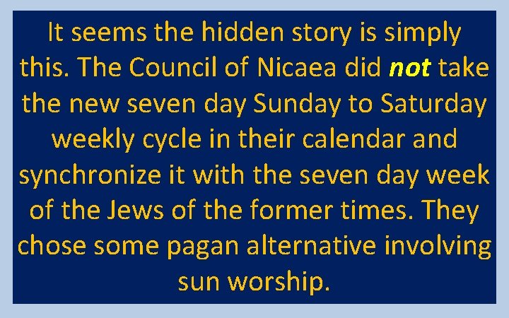 It seems the hidden story is simply this. The Council of Nicaea did not
