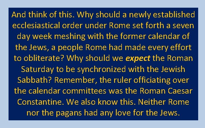 And think of this. Why should a newly established ecclesiastical order under Rome set