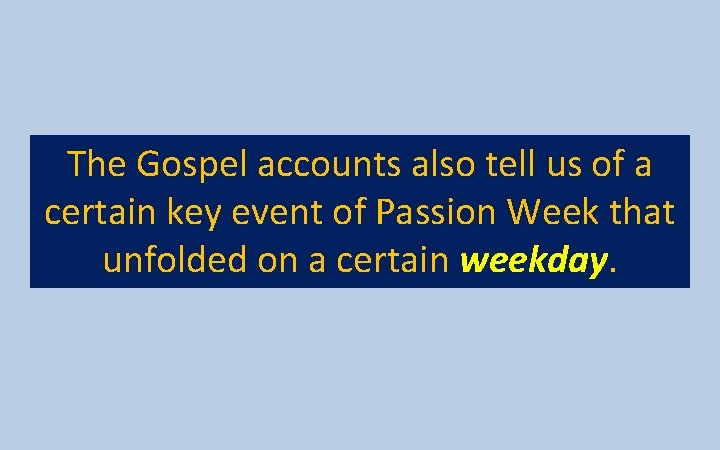 The Gospel accounts also tell us of a certain key event of Passion Week