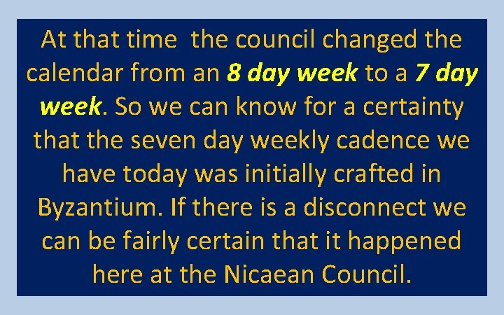At that time the council changed the calendar from an 8 day week to