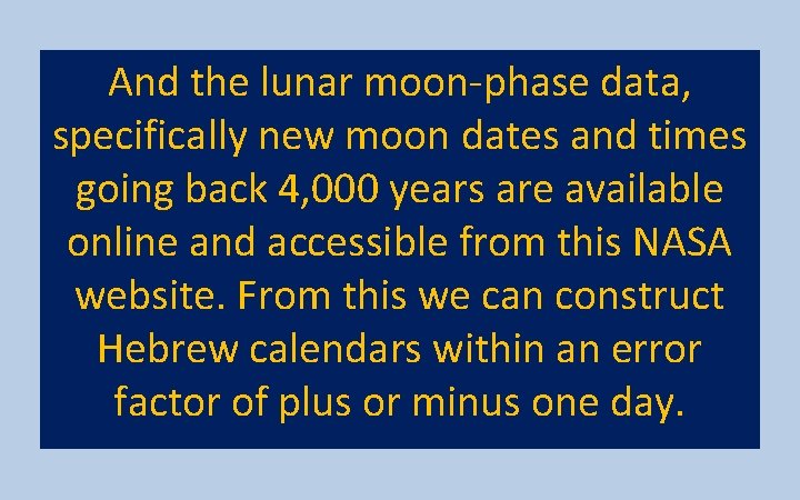 And the lunar moon-phase data, specifically new moon dates and times going back 4,