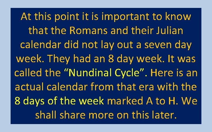 At this point it is important to know that the Romans and their Julian