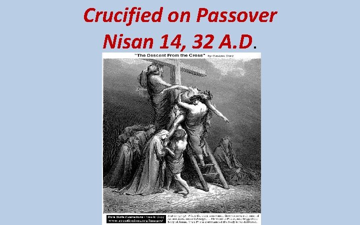 Crucified on Passover Nisan 14, 32 A. D. 