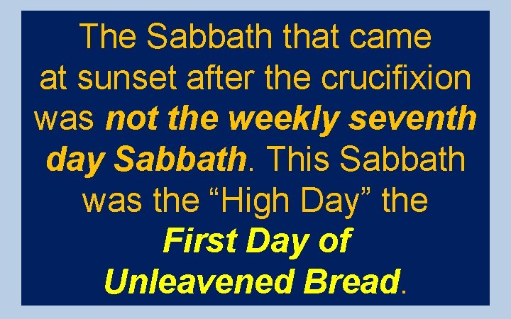 The Sabbath that came at sunset after the crucifixion was not the weekly seventh