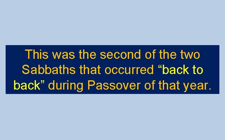 This was the second of the two Sabbaths that occurred “back to back” during