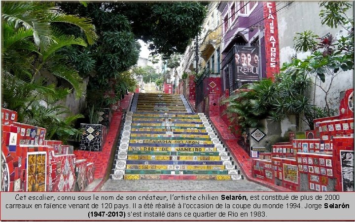 Cet escalier, connu sous le nom de son créateur, l’artiste chilien Selarón, est constitué