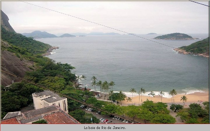 La baie de Rio de Janeiro. 