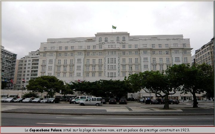 Le Copacabana Palace, situé sur la plage du même nom, est un palace de