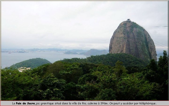 Le Pain de Sucre, pic granitique situé dans la ville de Rio, culmine à