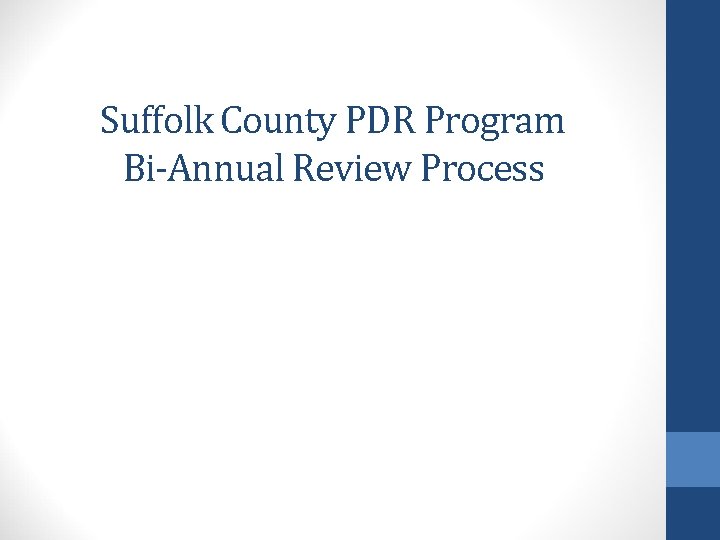 Suffolk County PDR Program Bi-Annual Review Process 