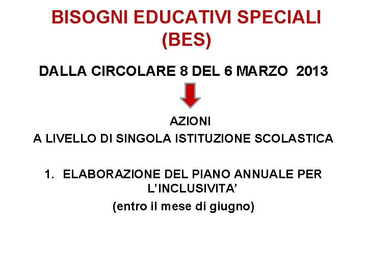 BISOGNI EDUCATIVI SPECIALI (BES) DALLA CIRCOLARE 8 DEL 6 MARZO 2013 AZIONI A LIVELLO