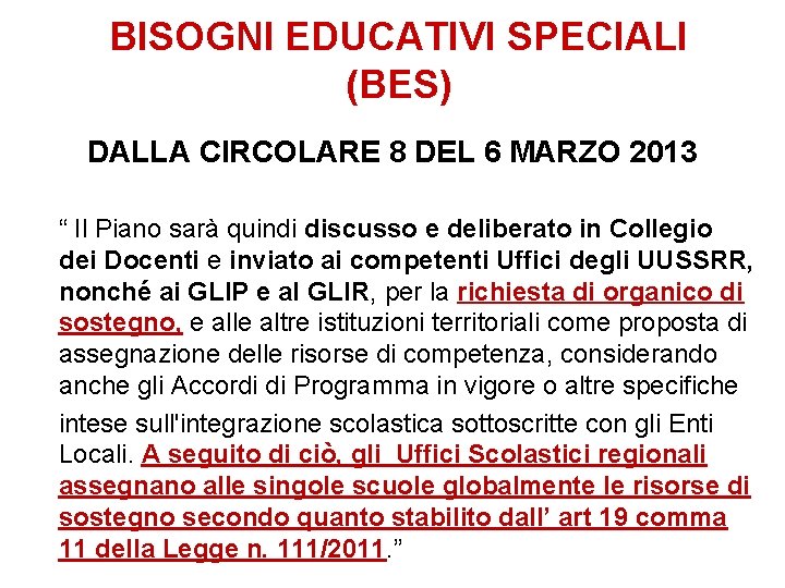 BISOGNI EDUCATIVI SPECIALI (BES) DALLA CIRCOLARE 8 DEL 6 MARZO 2013 “ Il Piano