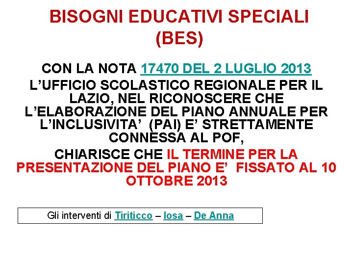 BISOGNI EDUCATIVI SPECIALI (BES) CON LA NOTA 17470 DEL 2 LUGLIO 2013 L’UFFICIO SCOLASTICO