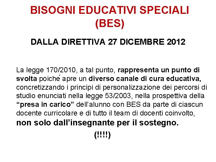 BISOGNI EDUCATIVI SPECIALI (BES) DALLA DIRETTIVA 27 DICEMBRE 2012 La legge 170/2010, a tal