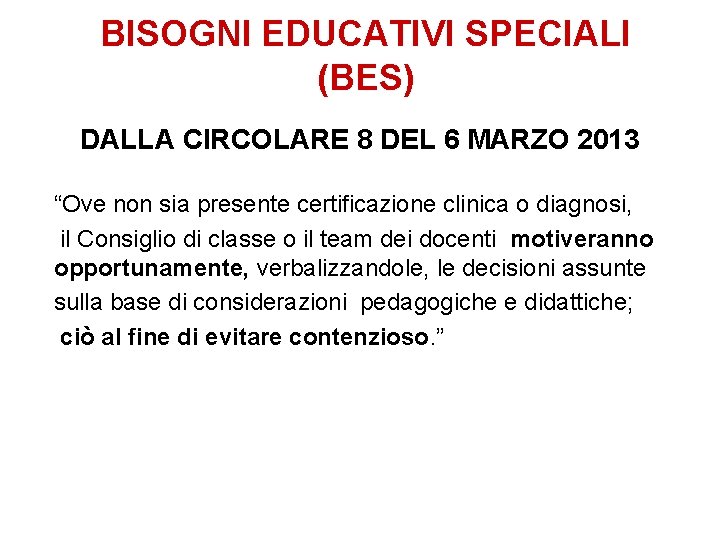 BISOGNI EDUCATIVI SPECIALI (BES) DALLA CIRCOLARE 8 DEL 6 MARZO 2013 “Ove non sia