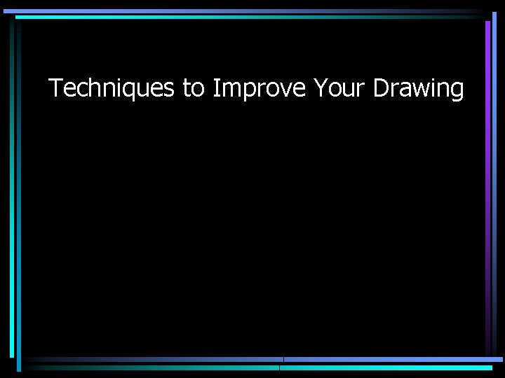 Techniques to Improve Your Drawing 