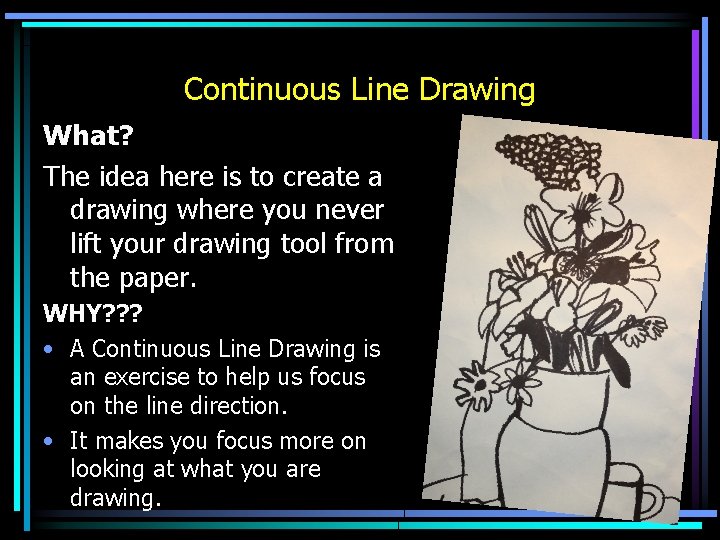 Continuous Line Drawing What? The idea here is to create a drawing where you