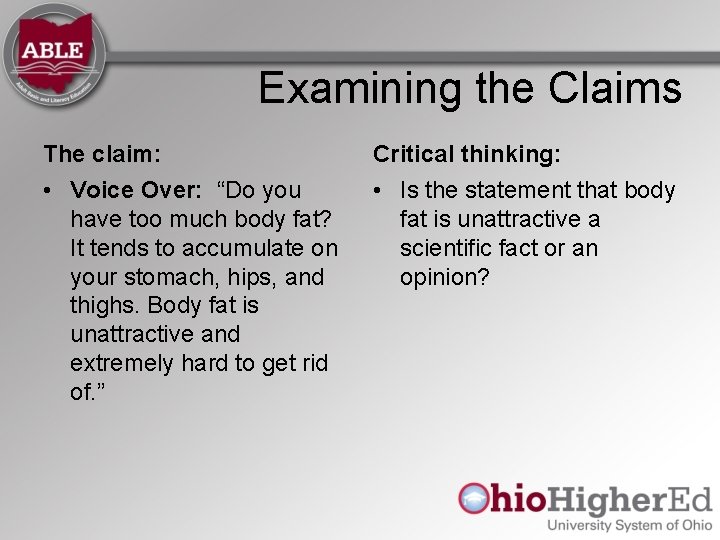 Examining the Claims The claim: Critical thinking: • Voice Over: “Do you have too Examining the Claims The claim: Critical thinking: • Voice Over: “Do you have too