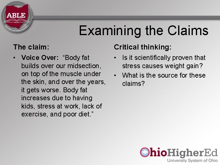 Examining the Claims The claim: Critical thinking: • Voice Over: “Body fat builds over Examining the Claims The claim: Critical thinking: • Voice Over: “Body fat builds over