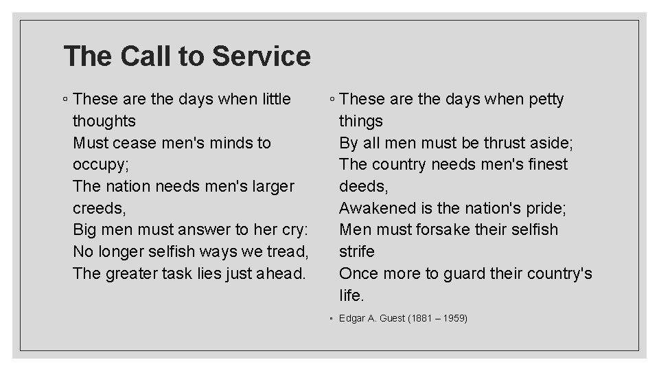 The Call to Service ◦ These are the days when little thoughts Must cease