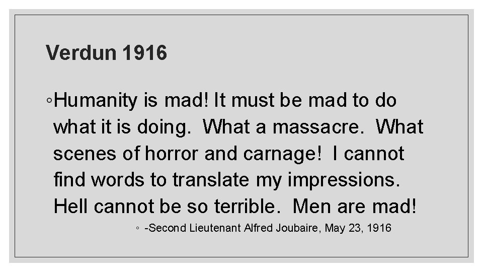 Verdun 1916 ◦Humanity is mad! It must be mad to do what it is