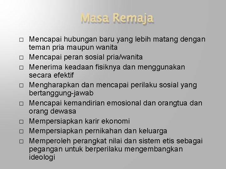 Masa Remaja � � � � Mencapai hubungan baru yang lebih matang dengan teman