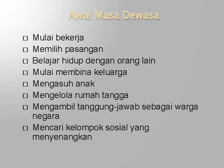 Awal Masa Dewasa � � � � Mulai bekerja Memilih pasangan Belajar hidup dengan