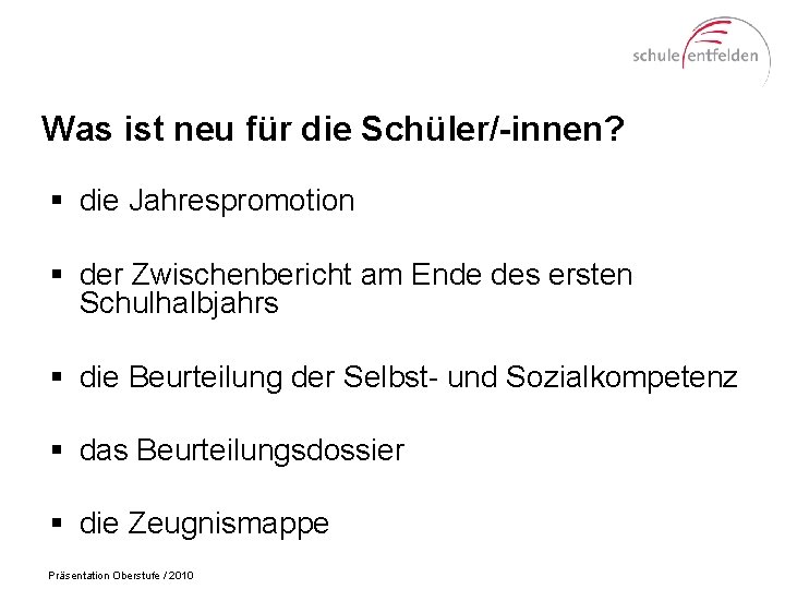 Was ist neu für die Schüler/-innen? § die Jahrespromotion § der Zwischenbericht am Ende