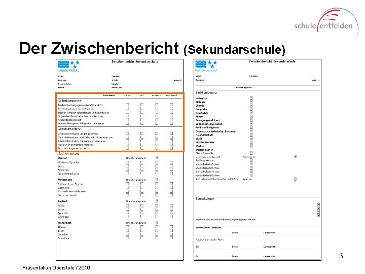 Der Zwischenbericht (Sekundarschule) 6 Präsentation Oberstufe / 2010 