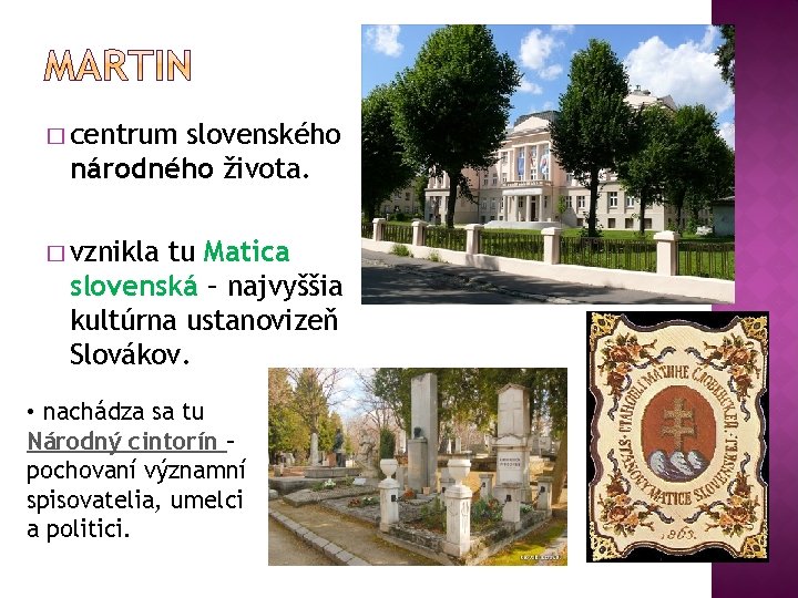 � centrum slovenského národného života. � vznikla tu Matica slovenská – najvyššia kultúrna ustanovizeň