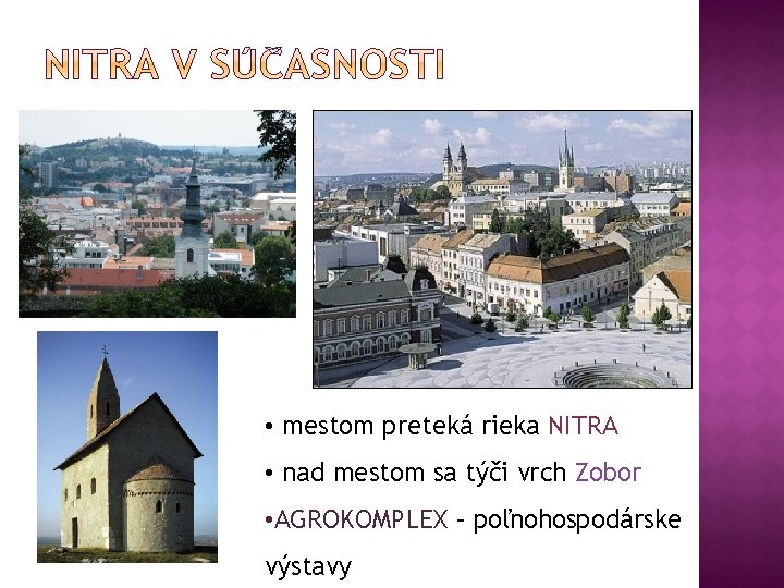  • mestom preteká rieka NITRA • nad mestom sa týči vrch Zobor •