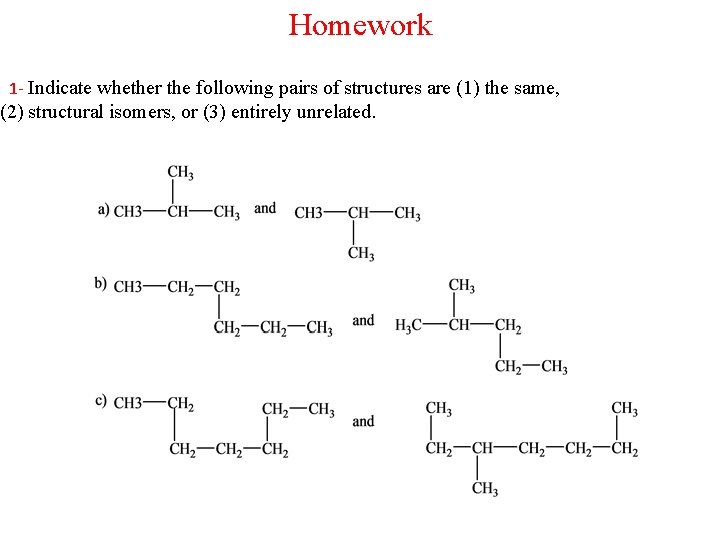 Homework 1 - Indicate whether the following pairs of structures are (1) the same,