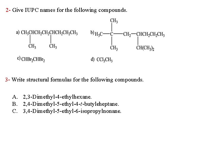 2 - Give IUPC names for the following compounds. 3 - Write structural formulas