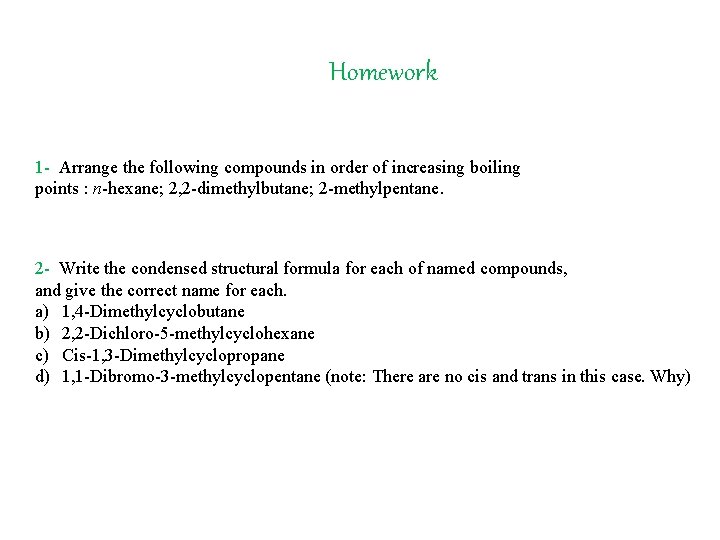Homework 1 - Arrange the following compounds in order of increasing boiling points :