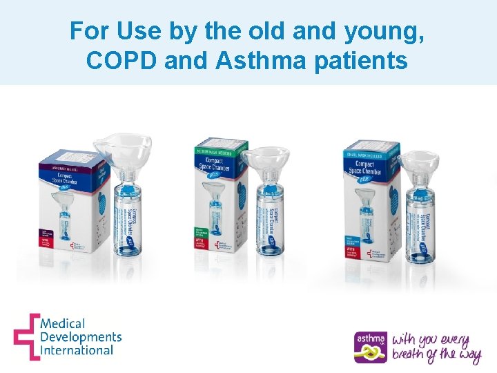 For Use by the old and young, COPD and Asthma patients 