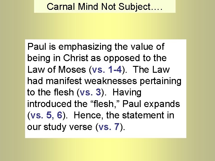 Carnal Mind Not Subject…. Paul is emphasizing the value of being in Christ as