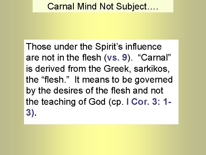 Carnal Mind Not Subject…. Those under the Spirit’s influence are not in the flesh