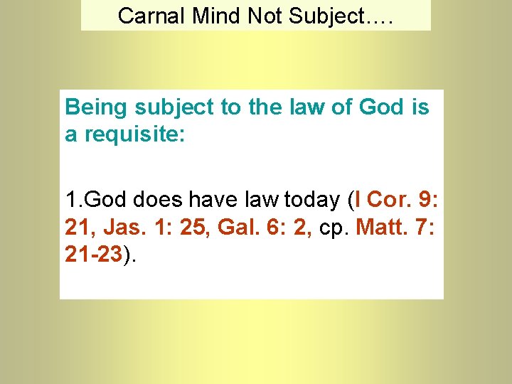 Carnal Mind Not Subject…. Being subject to the law of God is a requisite: