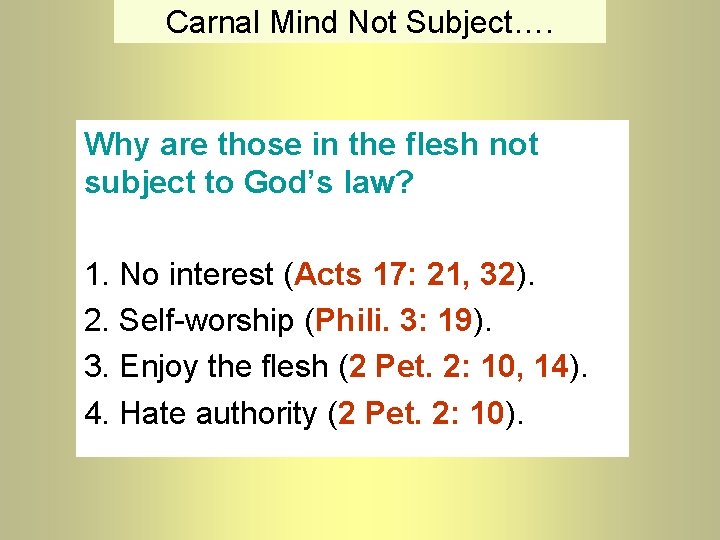 Carnal Mind Not Subject…. Why are those in the flesh not subject to God’s