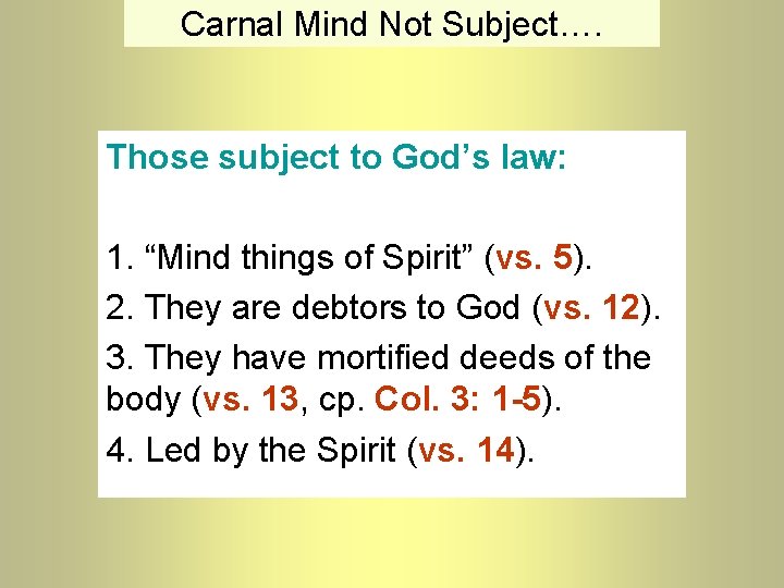 Carnal Mind Not Subject…. Those subject to God’s law: 1. “Mind things of Spirit”