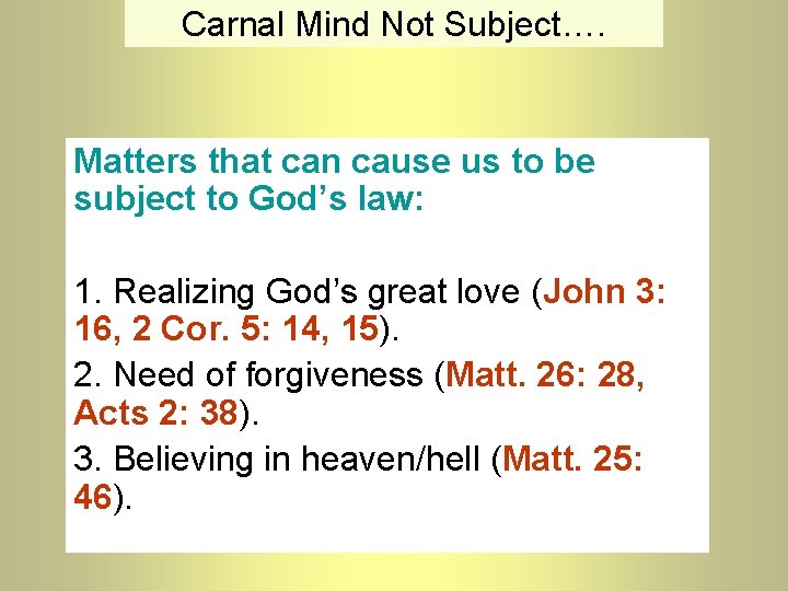 Carnal Mind Not Subject…. Matters that can cause us to be subject to God’s