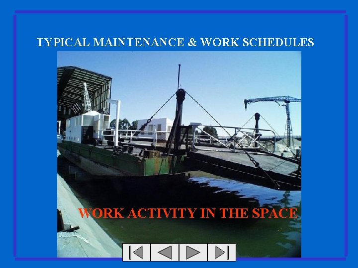 TYPICAL MAINTENANCE & WORK SCHEDULES WORK ACTIVITY IN THE SPACE 